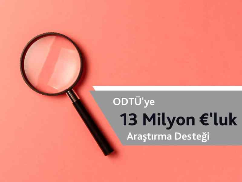ODTÜ’ye 13 Milyon Avro’luk Proje&nbsp;Desteği